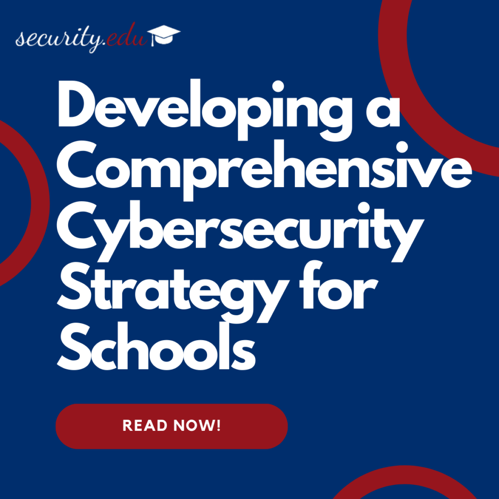 Developing a Comprehensive Cybersecurity Strategy for Schools ...